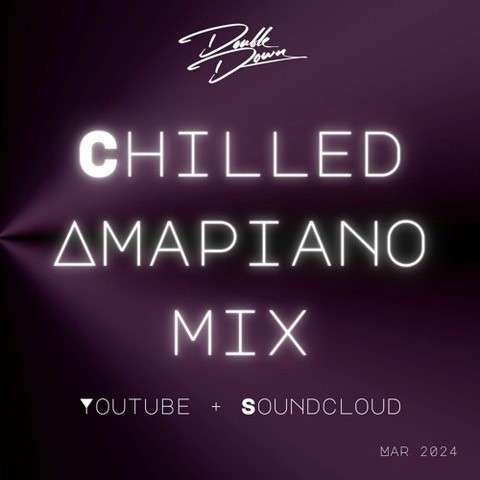 DJ DoubleDown Chilled Amapiano mix.